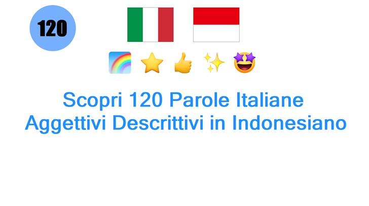 Scopri 120 Parole Italiane: Aggettivi Descrittivi in Indonesiano